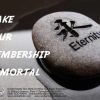 Make Your Membership Immortal